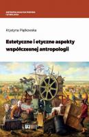 Estetyczne i etyczne aspekty wspÃ³Å‚czesnej antropologii - Krystyna PiÄ…tkowska 