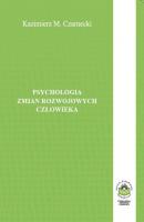 Psychologia zmian rozwojowych czÅ‚owieka - Kazimierz M. Czarnecki 