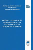 TwÃ³rcza aktywnoÅ›Ä‡ profesjologiczna i profesjonalna seniorÃ³w polskich - Kazimierz M. Czarnecki 