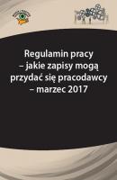 Regulamin pracy â€“ jakie zapisy mogÄ… przydaÄ‡ siÄ™ pracodawcy - marzec 2017 - Monika FrÄ…czek 