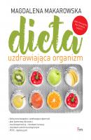 Dieta uzdrawiajÄ…ca organizm - Magdalena Makarowska 
