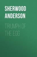 Triumph of the Egg - Sherwood Anderson 