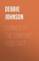 Summer at the Comfort Food Cafe - Debbie Johnson The Comfort Food Cafe