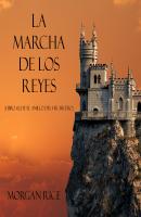 La Marcha De Los Reyes - Морган Райс El Anillo del Hechicero