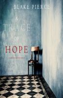 A Trace of Hope - Блейк Пирс A Keri Locke Mystery