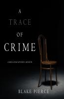A Trace of Crime - Блейк Пирс A Keri Locke Mystery