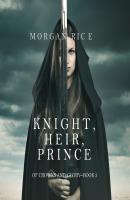Knight, Heir, Prince - Морган Райс Of Crowns and Glory