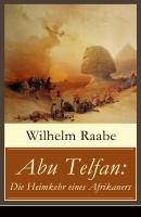Abu Telfan: Die Heimkehr eines Afrikaners - Wilhelm  Raabe 