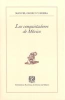 Los conquistadores de México - Manuel Orozco y Berra Pequeños Grandes Ensayos