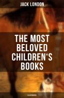 The Most Beloved Children's Books by Jack London (Illustrated) - Джек Лондон 