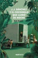 J.J. Sánchez y el cocodrilo que lloró de noche - M.B. Brozon J.J. Sánchez