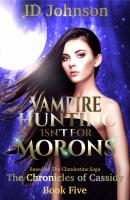 Vampire Hunting Isn't for Morons - ID Johnson The Chronicles of Cassidy