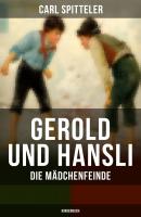 Gerold und Hansli: Die Mädchenfeinde (Kinderbuch) - Carl Spitteler 