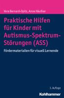 Praktische Hilfen für Kinder mit Autismus-Spektrum-Störungen (ASS) - Vera  Bernard-Opitz 