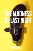 The Madness of Last Night - Ida J 