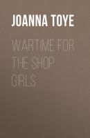 Wartime for the Shop Girls - Joanna Toye The Shop Girls