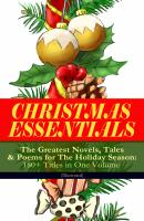 CHRISTMAS ESSENTIALS - The Greatest Novels, Tales & Poems for The Holiday Season: 180+ Titles in One Volume (Illustrated) - Лаймен Фрэнк Баум 
