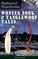 Wonder Book & Tanglewood Tales - Greatest Stories from Greek Mythology for Children (Illustrated) - Nathaniel Hawthorne 