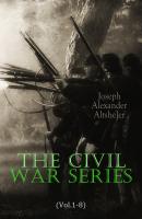 The Civil War Series (Vol.1-8) - Joseph Alexander  Altsheler 