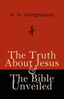 The Truth About Jesus & The Bible Unveiled - M. M. Mangasarian 