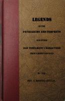 Legends of the Patriarchs and Prophets and otheatacters from Various Sources - S.  Baring-Gould 