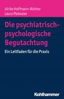 Die psychiatrisch-psychologische Begutachtung - Ulrike  Hoffmann-Richter 