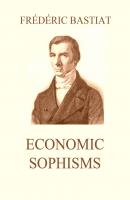 Economic Sophisms - Frederic  Bastiat 