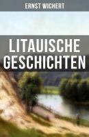 Litauische Geschichten - Ernst  Wichert 