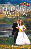 Outra vez o amor - Sherryl  Woods Harlequin Internacional