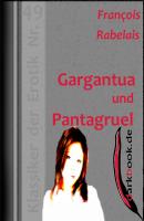 Gargantua und Pantagruel - Francois Rabelais Klassiker der Erotik