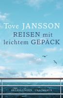 Reisen mit leichtem GepÃ¤ck - Tove  Jansson 