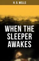 When the Sleeper Awakes - H. G. Wells 