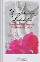 Die gefährlichen Liebschaften - Pierre Ambroise François Choderlos de Laclos Erotik Edition Klassik
