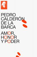 Amor, honor y poder - Педро Кальдерон де ла Барка 
