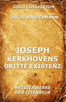 Joseph Kerkhovens dritte Existenz - Jakob Wassermann 