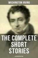 The Complete Short Stories of Washington Irving (Illustrated Edition) - Вашингтон Ирвинг 