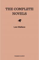 Lew Wallace: The Complete Novels - Lew Wallace 