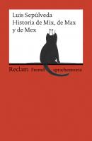 Historia de Mix, de Max y de Mex - Luis Sepulveda Reclams Rote Reihe – Fremdsprachentexte