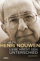 Henri Nouwen - Liebe macht den Unterschied - Kevin  Burns 