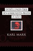 Enthüllungen über den Kommunisten-Prozeß zu Köln - Karl  Marx 