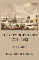 The City of Detroit, 1701 -1922, Volume 3 - Clarence Monroe Burton 