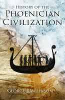 History of the Phoenician Civilization - George Rawlinson 