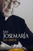 San Josemaría: Sus libros - Josemaria Escriva de Balaguer Libros de Josemaría Escrivá de Balaguer