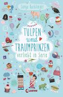 Tulpen und Traumprinzen - Sonja  Kaiblinger Verliebt in Serie
