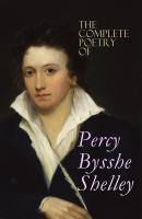 The Complete Poetry of Percy Bysshe Shelley - Percy Bysshe  Shelley 