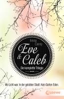 Eve & Caleb - Die komplette Trilogie - Anna  Carey Eve & Caleb