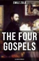 THE FOUR GOSPELS (Les Quatre Évangiles) - Эмиль Золя 