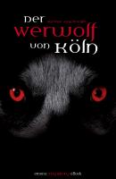 Der Werwolf von Köln - Myriane  Angelowski emons: mystery