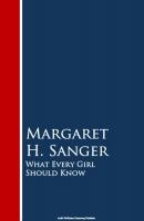 What Every Girl Should Know - Margaret H. Sanger 