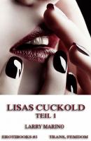Lisas Cuckold, Teil 1 - Larry Marino Erotibooks